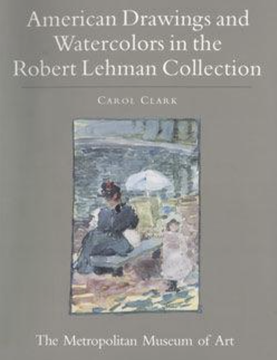 The Robert Lehman Collection. Vol. 8, American Drawings and Watercolors ...